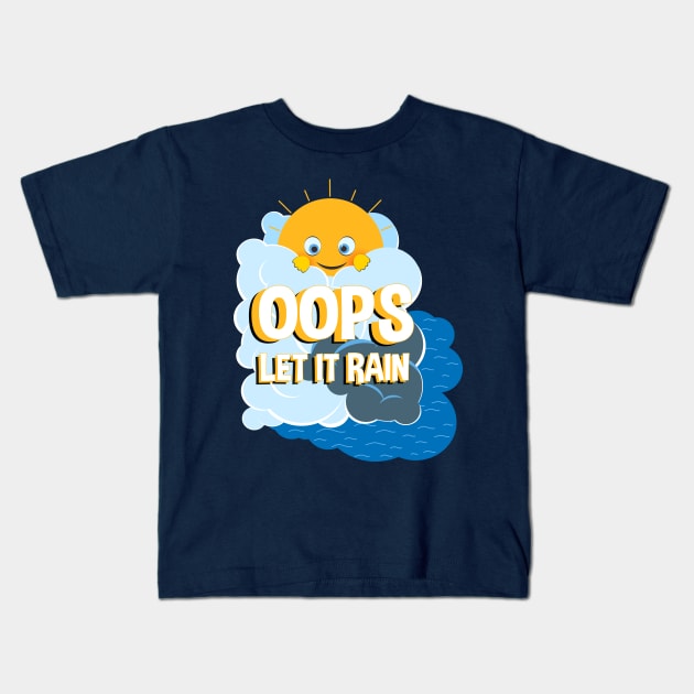 OOPS ! LET IT RAIN Kids T-Shirt by mivatank